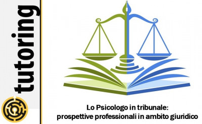 immagine articolo Evento Tutoring - Lo psicologo in tribunale: quali prospettive professionali ci sono per noi in ambito giuridico?
