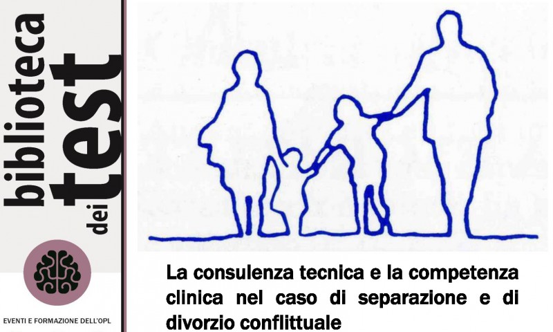 Diretta streaming evento Biblioteca dei Test del 17/11/2018 - La consulenza tecnica e la competenza clinica nel caso di separazione e di divorzio conflittuale