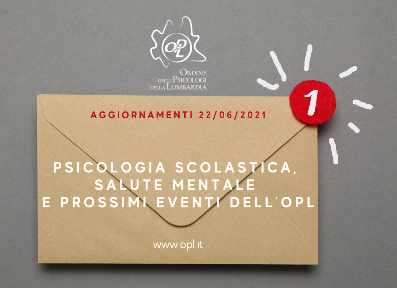 Aggiornamenti del 22/06/2021 - Psicologia scolastica, mozione per la salute mentale e prossimi eventi dell'OPL