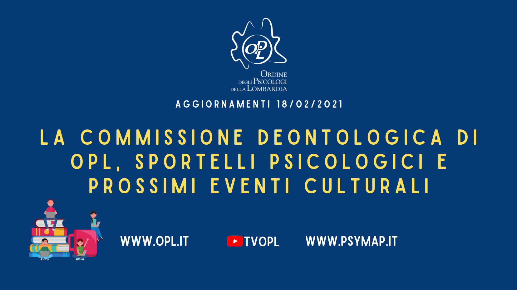 Aggiornamenti del 18/02/2021 - La Commissione Deontologica dell'OPL, sportelli psicologici e prossimi eventi culturali