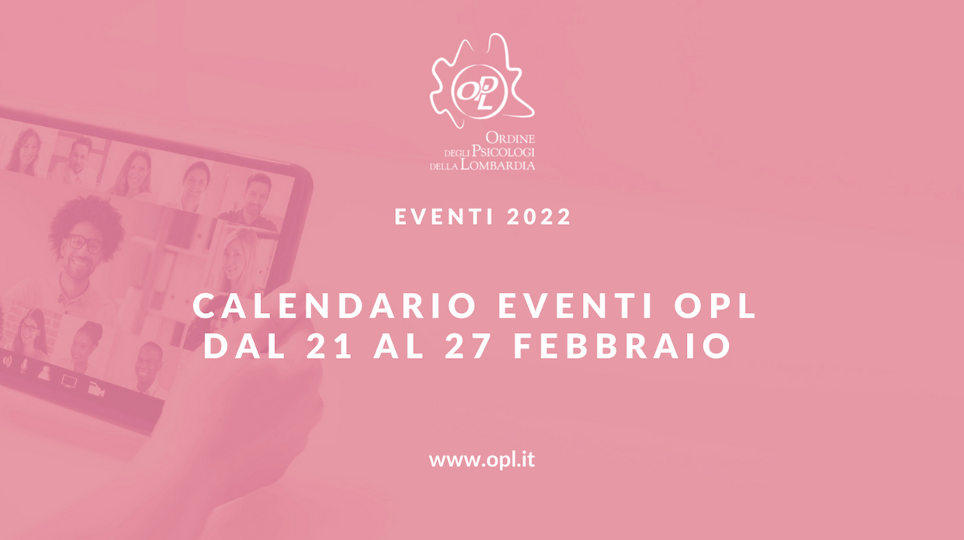 Aggiornamenti del 21/02/2022 - Partecipa ai prossimi eventi OPL
