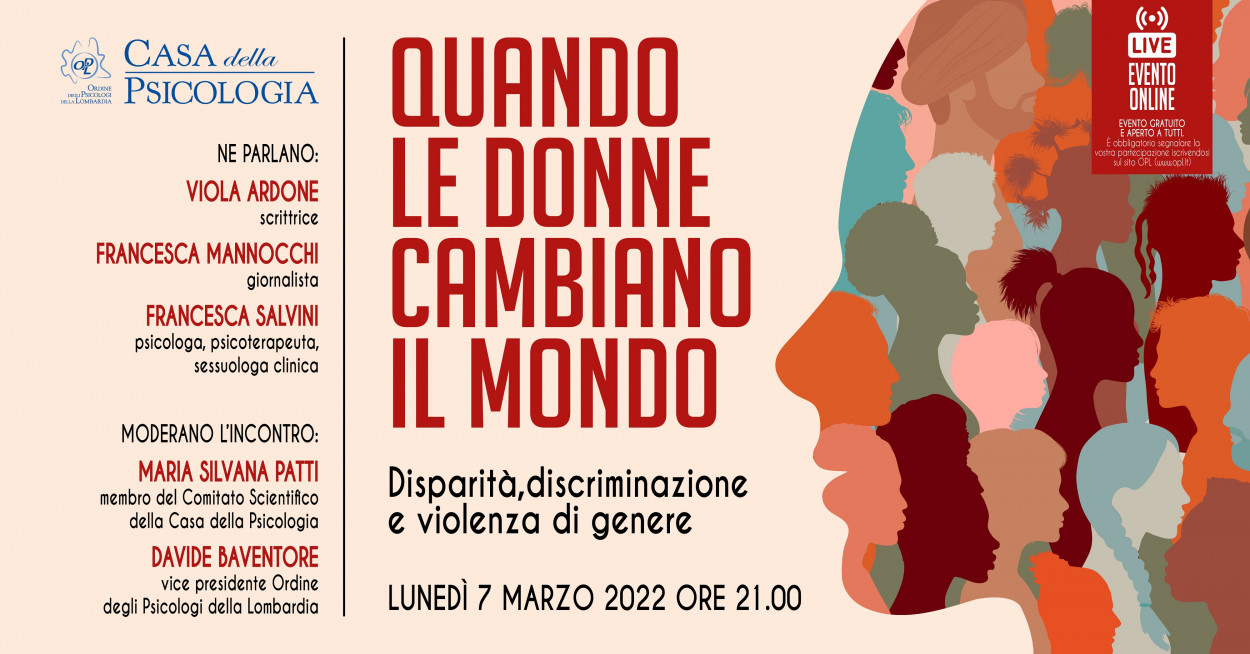 Casa della Psicologia Stagione 2022 - 07 marzo - QUANDO LE DONNE CAMBIANO IL MONDO. Disparità, discriminazione e violenza di genere