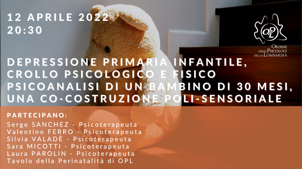 SAVE THE DATE - 12 aprile - Depressione primaria infantile, crollo psicologico e fisico. Psicoanalisi di un bambino di 30 mesi, una co-costruzione poli-sensoriale