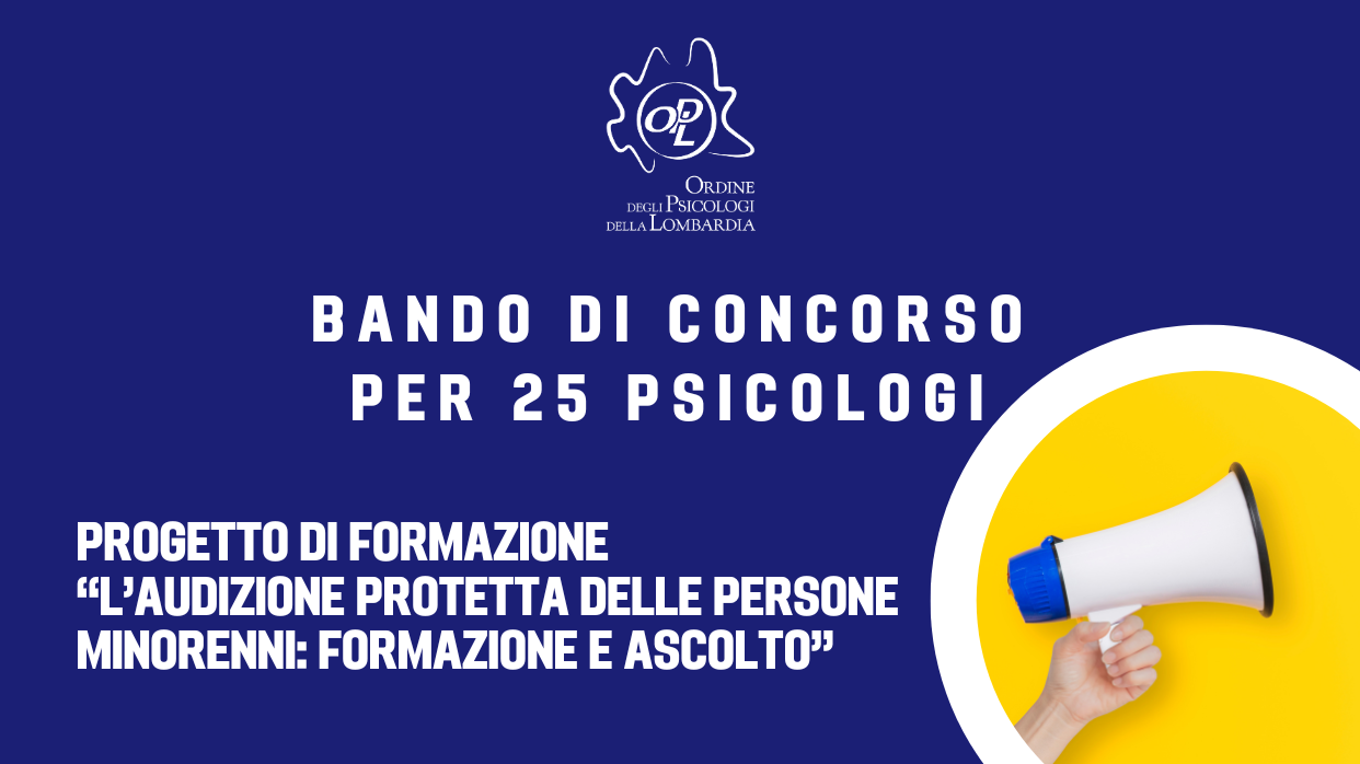 ✋🏻 Bando di Concorso per psicologi nell’ambito del progetto di formazione “L’AUDIZIONE PROTETTA DELLE PERSONE MINORENNI: FORMAZIONE E ASCOLTO”