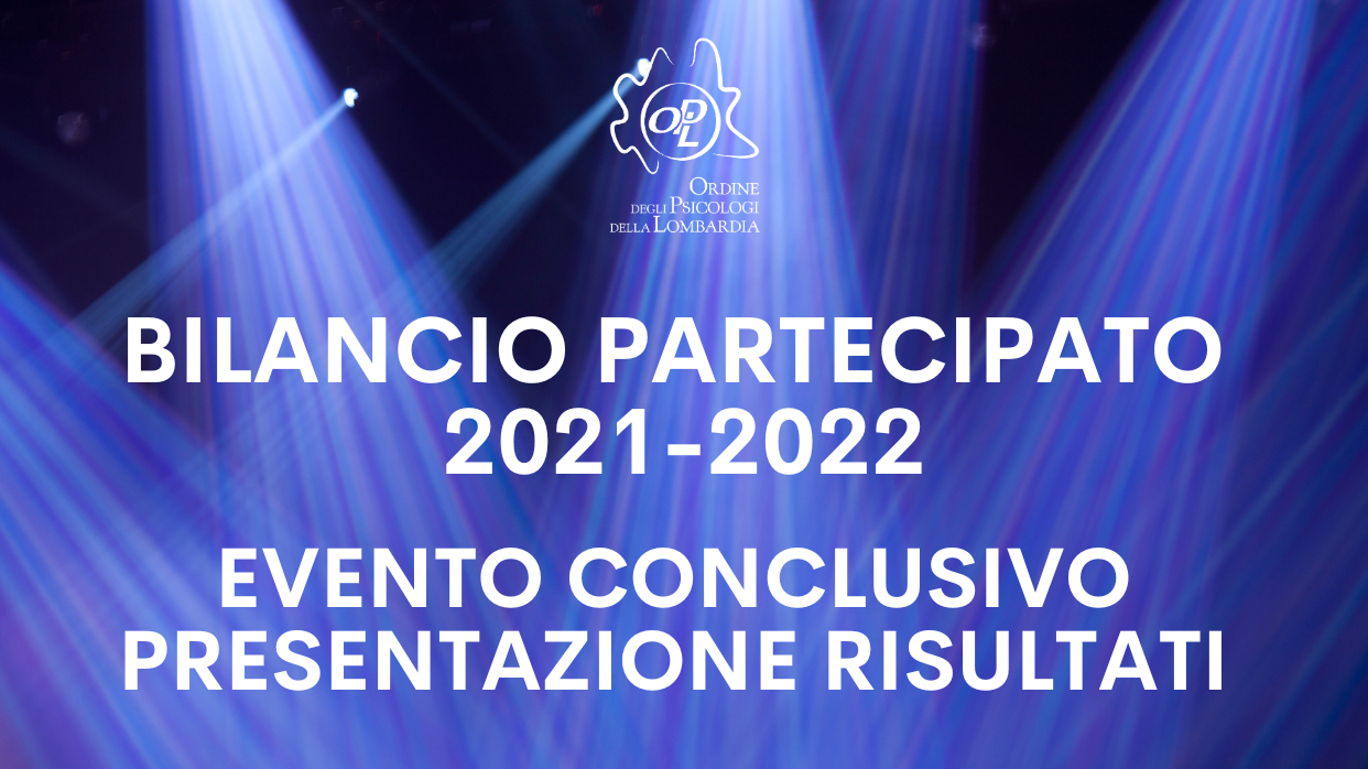 🤝 Partecipa all'evento conclusivo - I Edizione Bilancio Partecipato dell'Ordine degli Psicologi della Lombardia