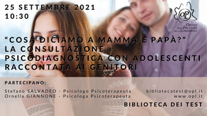 immagine articolo Focus on Biblioteca dei test - “Cosa diciamo a mamma e papà?” La consultazione psicodiagnostica con adolescenti raccontata ai genitori