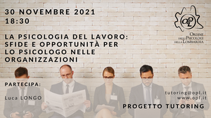 immagine articolo TUTORING - La psicologia del lavoro: sfide e opportunità per lo psicologo nelle organizzazioni