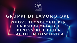 Gruppo di Lavoro - Nuove Tecnologie per la Psicologia del Benessere e della Salute in Lombardia
