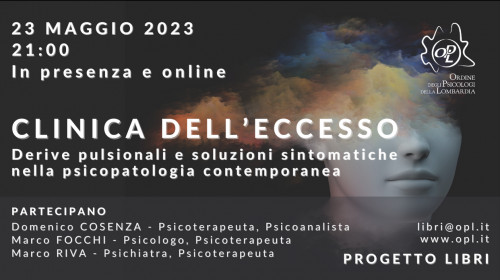 immagine articolo Clinica dell’eccesso. Derive pulsionali e soluzioni sintomatiche nella psicopatologia contemporanea