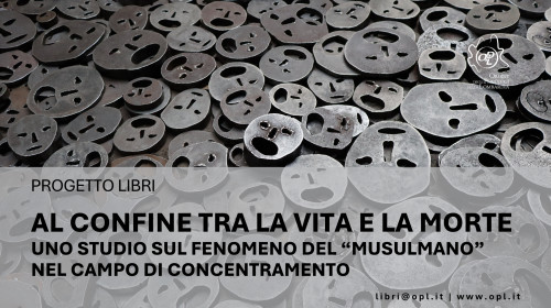 immagine articolo AL CONFINE TRA LA VITA E LA MORTE. UNO STUDIO SUL FENOMENO DEL “MUSULMANO” NEL CAMPO DI CONCENTRAMENTO.