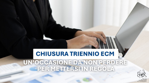 CHIUSURA TRIENNO ECM: un’occasione da non perdere per mettersi in regola