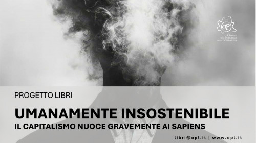 immagine articolo UMANAMENTE INSOSTENIBILE. IL CAPITALISMO NUOCE GRAVEMENTE AI SAPIENS.