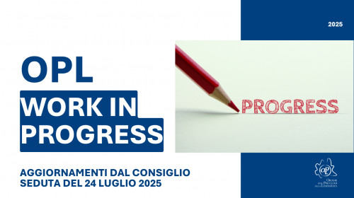 OPL WORK IN PROGRESS – Aggiornamenti dal Consiglio 📅 Seduta del Consiglio del 24 luglio 2025