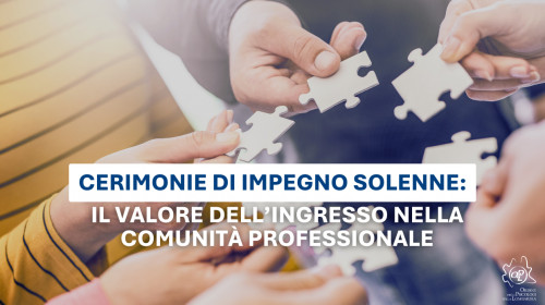 Cerimonie di impegno solenne: il valore dell’ingresso nella comunità professionale