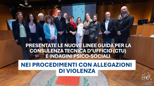 Presentate le Linee Guida per CTU e indagini psico-sociali nei procedimenti con allegazioni di violenza
