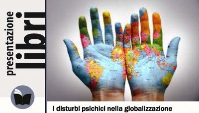 immagine articolo Presentazione libro: I disturbi psichici nella globalizzazione Dalla crisi del campo familiare ai sistemi di cura per dipendenze, anoressie e distruttività