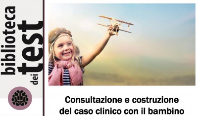 immagine articolo Biblioteca dei Test - Consultazione e costruzione del caso clinico con il bambino